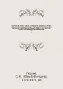 Repertoire du Theatre Francois, ou, Recueil des tragedies et comedies restees au theatre depuis Rotrou pour faire suite aux editions in-octavo de Corneille, Moliere, Racine, Regnard, Crebillon, et au theatre de Voltaire; avec des notices sur chaqu... - Claude Bernard Petitot