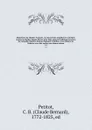 Repertoire du Theatre Francois, ou, Recueil des tragedies et comedies restees au theatre depuis Rotrou pour faire suite aux editions in-octavo de Corneille, Moliere, Racine, Regnard, Crebillon, et au theatre de Voltaire; avec des notices sur chaqu... - Claude Bernard Petitot