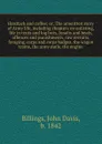 Hardtack and coffee; or, The unwritten story of Army life, including chapters on enlisting, life in tents and log huts, Jonahs and beats, offences and punishments, raw recruits, foraging, corps and corps badges, the wagon trains, the army mule, th... - John Davis Billings