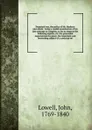 Perpetual war, the policy of Mr. Madison microform : being a candid examination of his late message to Congress, so far as respects the following topicks, viz. the pretended negociations for peace, the important and interesting subject of a conscr... - John Lowell