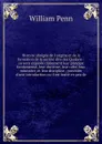 Histoire abregee de l'origine et de la formation de la societe dite des Quakers : ou sont exposes clairement leur principe fondamental, leur doctrine, leur culte, leur ministere, et leur discipline ; precedee d'une introduction ou il est traite en... - William Penn