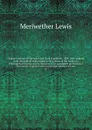 Original journals of the Lewis and Clark Expedition, 1804-1806; printed from the original manuscripts in the Library of the American Philosophical Society and by Direction of its committee on Historical Documents; together with manuscript material... - Meriwether Lewis