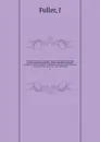 The naval chronicle, or, Voyages, travels, expeditions, remarkable exploits, and atchievements sic, of the most celebrated English navigators, travellers, and sea-commanders, from the earliest accounts to the end of the year 1759 . : with a descri... - J. Fuller