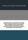 A popular history of the Dominion of Canada, from the discovery of America to the present time; including a history of the provinces of Ontario, Quebec, New Brunswick, Nova Scotia, Prince Edward Island, British Columbia, and Manitoba, of the North... - William Henry Withrow