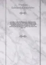 Canada in 1837-38; showing, by historical facts, the causes of the late attempted revolution, and of its failure; the present condition of the people, and their future prospects, together with the personal adventures of the author, and others who ... - Edward Alexander Theller