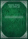 The encyclopaedia and dictionary of education; a comprehensive, practical and authoritative guide on all matters connected with education, including educational principles and practice, various types of teaching institutions, and educational syste... - Foster Watson