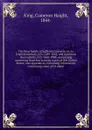 The King family of Suffield, Connecticut, its English ancestry, A.D. 1389-1662, and American descendants, A.D. 1662-1908, comprising numerous branches in many states of the United States, also appendices containing information concerning some of i... - Cameron Haight King