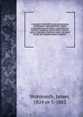 A manual of scientific terms, pronouncing, etymological, and explanatory, chiefly comprising terms in botany, natural history, anatomy, medicine, and veterinary science, with an appendix of specific names. Designed for the use of junior medical st... - James Stormonth