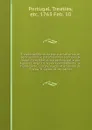 Tratado definitivo de paz, e uniao entre os serenissimos, e potentissimos principes D. Joseph I. rey fidelissimo de Portugal, e dos Algarves, Jorge III. rey da Gram Bretanha, de huma parte; Luiz XV. rey christianissimo de Franca, D. Carlos III. re... - Portugal. Treaties