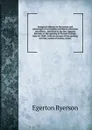 Inaugural address on the nature and advantages of an English and liberal education microform : delivered by the Rev. Egerton Ryerson, at the opening of Victoria College, June 24, 1842 : with an account of the opening services, course of studies, t... - Egerton Ryerson