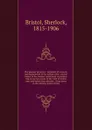 The pioneer preacher : incidents of interest, and experiences in the author's life : revival labors in the frontier settlement :a perilous trip across the plains in the time of Indian wars and before the railroads : three years in the mining camps... - Sherlock Bristol