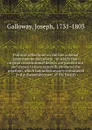 Political reflections on the late colonial governments microform : in which their original constitutional defects are pointed out, and shown to have naturally produced the rebellion, which has unfortunately terminated in the dismemberment of the B... - Joseph Galloway