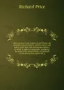 Observations on the nature of civil liberty, the principles of government, and the justice and policy of the war with America microform : to which is added an appendix, containing the state of the national debt, an estimate of the money drawn from... - Richard Price