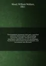 The Walschaert locomotive valve gear; a practical treatise on the locomitive valve actuating mechanism originally invented by Egide Walschaerts, with the history of its development by American and European engine designers, and its evolution into ... - William Wallace Wood