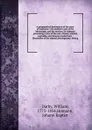 A geographical description of the state of Louisiana : the southern part of the Mississippi, and the territory of Alabama presenting a view of the soil, climate, animal, vegetable, and mineral productions ; illustrative of the natural physiognomy,... - William Darby