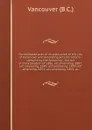 Consolidated acts of incorporation of the city of Vancouver and amending acts microform : comprising the following : the Act of Incorporation of 1886, act amending, 1887; act amending, 1889; act amending, 1890; act amending, 1891; act amending, 18... - B.C. Vancouver