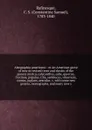 Alsographia americana : or An American grove of new or revised trees and shrubs of the genera myrica, calycanthys, salix, quercus, fraxinus, populus, tilia, sambucus, viburnum, cornus, juglans, aesculus &c, with some new genera, monographs, and ma... - Constantine Samuel Rafinesque