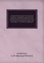 A Collection of voyages round the world microform : performed by royal authority : containing a complete historical account of Captain Cook's first, second and third and last voyages, undertaken for making new discoveries, &c. . to which are added... - George William Anderson