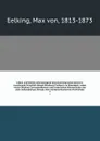 Leben und Wirken des herzoglich braunschweig'schen General-Lieutenants Friedrich Adolph Riedesel, Freiherrn zu Eisenbach; nebst vielen Original-Correspondenzen und historischen Aktenstucken aus dem siebenjahrigen Kriege, dem nordamerikanischen Fre... - Max von Eelking