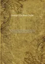 The witchcraft delusion in New England; its rise, progress, and termination, as exhibited by Dr. Cotton Mather, in The wonders of the invisible world; and by Mr. Robert Calef, in his More wonders of the invisible world. With a preface, introductio... - Samuel Gardner Drake