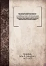 The American intellectual arithmetic : designed for schools and academies : containing an extensive collection of practical questions, with concise and original methods of solution, which simplify many of the most important rules in written arithm... - John Fair Stoddard