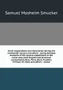 Arctic explorations and discoveries during the nineteenth century microform : being detailed accounts of the several expeditions to the north seas, both English and American conducted by Ross, Parry, Back, Franklin, M'Clure, Dr. Kane and others : ... - Samuel M. Smucker