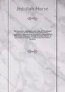 The American geography, or, A view of the present situation of the United States of America : containing astronomical geography; geographical definitions, discovery, and general description . a particular description of Kentucky, the western terri... - Jedidiah Morse