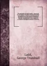 The principles of church polity : illustrated by an analysis of modern Congregationalism and applied to certain important practical questions in the government of Christian churches. Southworth lectures delivered at Andover theological seminary in... - George Trumbull Ladd