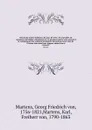 Recueil de traites d'alliance, de paix, de treve, de neutralite, de commerce, de limites, d'exchange etc. et plusieurs autres actes servant a la connaissance des relations etrangeres des puissances et etats de l'Europe tant dans leurs rapport mutu... - Georg Friedrich von Martens