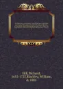 The diplomatic correspondence of the Right Hon. Richard Hill . Envoy extraordinary from the court of St. James to the Duke of Savoy in the reign of Queen Ann from July 1703, to May 1706; supplemental to the history of Europe, and illustrative of t... - Richard Hill