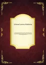 An ecclesiastical history, ancient and modern : from the birth of Christ, to the beginning of the present century: in which the rise, progress, and variations of church power are considered in their connexion with the state of learning and philoso... - Johann Lorenz Mosheim