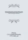 Repertoire du Theatre Francois, ou, Recueil des tragedies et comedies restees au theatre depuis Rotrou pour faire suite aux editions in-octavo de Corneille, Moliere, Racine, Regnard, Crebillon, et au theatre de Voltaire; avec des notices sur chaqu... - Claude Bernard Petitot