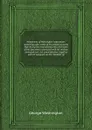 Monuments of Washington's patriotism: containing a fac simile of his publick accounts kept during the revolutionary war; and some of the documents connected with his military command and civil administration; together with an eulogium on the chara... - G. Washington