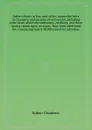 Index to heirs at law, next of kin, names for heirs in Chancery, and persons advertised for, including some cases where encumbrances, creditors, and those having claims upon an estate, have been advertised for, comprising nearly 30,000 names for a... - R. Chambers