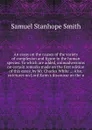 An essay on the causes of the variety of complexion and figure in the human species. To which are added, animadversions on certain remarks made on the first edition of this essay, by Mr. Charles White ... Also, strictures on Lord Kaim's discourse ... - S.S. Smith