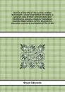 Sketch of the life of the author, written by himself a short time before his death. A general view of their ancient state and inhabitants. Jamaica. English Charaibean islands. Observations on the disposition, character, manners, and habits of life... - B. Edwards