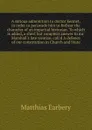 A serious admonition to doctor Kennet, in order to perswade him to forbear the character of an impartial historian. To which is added, a short but compleat answer to mr. Marshall's late treatise, call'd A defence of our constitution in Church and ... - Matthias Earbery