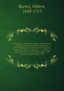 The History of the Reformation of the Church of England: The third part of the History of the Reformation of the Church of England. A general index to the History... A collection of records, letters, and original papers with other instruments refe... - B. Gilbert
