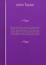Three nights' public discussion between the Revds. C.W. Cleeve, James Robertson, and Philip Cater and Elder John Taylor, of the Church of Jesus Christ of Latter-day saints, at Boulogne-sur-Mer, France, also a reply to the Rev. K. Groves & Charles ... - John Taylor
