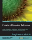 Pentaho 4.0 Reporting by Example. Beginner's Guide - Ing Bernabeu R. Dario