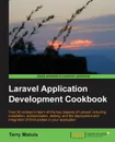 Laravel Application Development Cookbook - Terry Matula