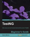Testng Beginner's Guide - Varun Menon