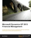 Microsoft Dynamics GP 2013 Financial Management - Ian Grieve