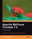 Apache Myfaces Trinidad 1.2. A Practical Guide - David Thomas
