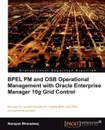 Bpel PM and Osb Operational Management with Oracle Enterprise Manager 10g Grid Control - Narayan Bharadwaj