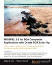 Ws-Bpel 2.0 for Soa Composite Applications with Oracle Soa Suite 11g - Matjaz B. Juric, Marcel Krizevnik