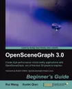 Openscenegraph 3.0. Beginner's Guide - Rui Wang, Xuelei Qian