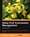 Sakai Cle Courseware Management. The Official Guide - Alan Mark Berg, Ian Dolphin