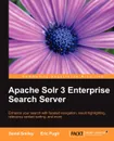 Apache Solr 3 Enterprise Search Server - David Smiley, Eric Pugh