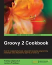 Groovy 2 Cookbook - Andrey Adamovich, Luciano Fiandesio